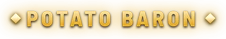 POTATO BARON