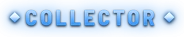 COLLECTOR