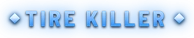 TIRE KILLER