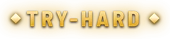 TRY-HARD
