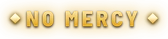 NO MERCY