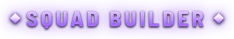 SQUAD BUILDER
