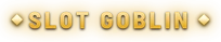 SLOT GOBLIN